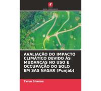 AVALIAÇÃO DO IMPACTO CLIMÁTICO DEVIDO ÀS MUDANÇAS NO USO E OCCUPAÇÃO DO SOLO EM SAS NAGAR (Punjab)
