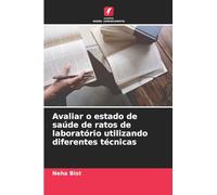 Avaliar o estado de saúde de ratos de laboratório utilizando diferentes técnicas