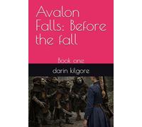 Avalon Falls: Before the fall: Book one