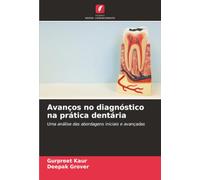 Avanços no diagnóstico na prática dentária: Uma análise das abordagens iniciais e avançadas