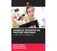 Avanços Recentes Na Prótese Dentária: A moldar o futuro da reabilitação oral