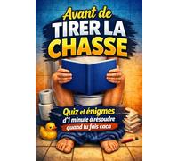 Avant de tirer la chasse: Quiz et Énigmes d’1 Minute à Résoudre quand tu fais Caca