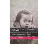 ...avant l’âge de 10 ans ; « j’étais déjà un...HoMME ! »: Par la Sainte-Trinité du...Diable !