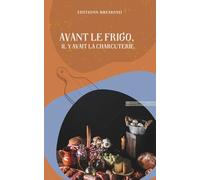 Avant le frigo, il y avait la charcuterie