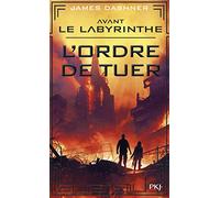 Avant Le Labyrinthe - Tome 4 L'Ordre de Tuer (4) (Hors Collection Sériel)