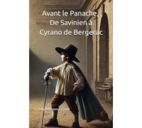 Avant le Panache, De Savinien à Cyrano de Bergerac