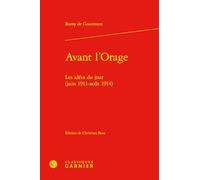 Avant l'Orage: Les Idees Du Jour (Juin 1911-Aout 1914) (Bibliotheque De Litterature Du Xxe Siecle, 53)