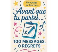Avant que tu partes… | Livre d’or de départ à remplir - 100 messages, 0 regrets