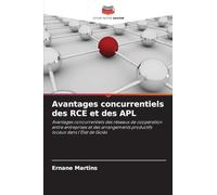 Avantages concurrentiels des RCE et des APL: Avantages concurrentiels des réseaux de coopération entre entreprises et des arrangements productifs locaux dans l'État de Goiás