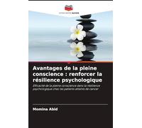 Avantages de la pleine conscience: renforcer la résilience psychologique