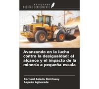 Avanzando en la lucha contra la desigualdad: el alcance y el impacto de la minería a pequeña escala