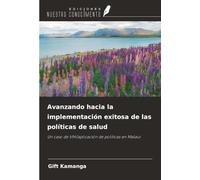 Avanzando hacia la implementación exitosa de las políticas de salud: Un caso de VIH/aplicación de políticas en Malaui