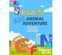 Ava's ABC Animal Adventure: A Personalized Coloring & Tracing Book for Ages 2-5 (Grandma Bubbles Personalized Books)