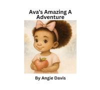 Ava's Amazing A Adventure (The Alphabet Adventure Series)