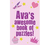 Ava's Awesome Book Of Puzzles!: Children's puzzle book containing 20 unique personalised puzzles as well as 80 other fun puzzles
