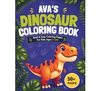Ava's Dinosaur Coloring Book: Bold & Easy Coloring Pages for Kids Ages 3-100