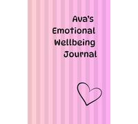 Ava's Emotional Wellbeing Journal: A Personalised Notebook for Kids to Express Feelings, Creativity and Mindfulness