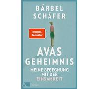 Avas Geheimnis: Meine Begegnung mit der Einsamkeit. Die berührende Geschichte einer ungewöhnlichen Freundschaft - Spiegel Bestseller