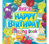 Ava's Happy Birthday Coloring Book: Personalised Birthday Coloring Book For Kids Ages 4 - 8 (Personalised Birthday Coloring Books)