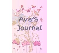 Ava's Journal: Easy-to-use notebook designed especially for a girl named Ava.