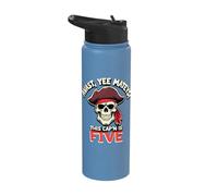 Avast, Yee Mateys! This Cap'n is Five Stainless Steel Insulated Water Bottle
