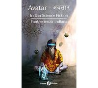 Avatar अवतार: Indian Science Fiction - Fantascienza Indiana: 80 (Future Fiction)