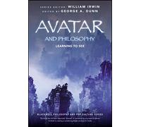 Avatar and Philosophy: Learning to See (The Blackwell Philosophy and Pop Culture Series)