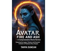 Avatar: Fire and Ash - A Comprehensive Movie Review: Exploring the Legacy, Themes, and Cinematic Evolution of Pandora’s Fiery Chapter