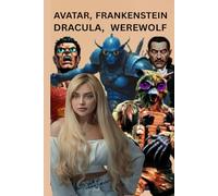 AVATAR, FRANKENSTEIN, DRACULA, WEREWOLF (THE WORLD NEEDS MORE HEROES)