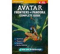 Avatar: Frontiers of Pandora Complete Guide (Latest Update): Walkthrough, Weapons, Skills, Side Quests, Crafting, Tips & 100% Completion