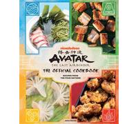 Avatar: The Last Airbender Cookbook : The Official Cookbook : Recipes from the Four Nations