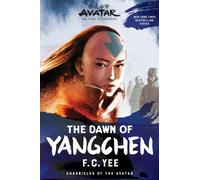 Avatar: The Last Airbender: The Dawn of Yangchen (Chronicles of the Avatar Book 3, The Yangchen Novels Book 1) : Volume 3