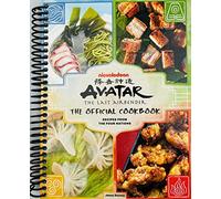 Avatar: The Last Airbender: The Official Cookbook: Recipes from the Four Nations