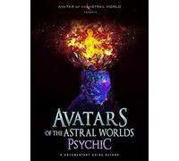 Avatars Of The Astral Worlds: Psychic