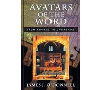 Avatars of the Word: From Papyrus to Cyberspace