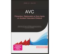 AVC: Prévention, Rééducation et Suivi Après un Accident Vasculaire Cérébral (Santé)