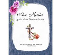 Ave Maria Catholic Gratitude Journal: A Gratitude Diary for Women with Latin
