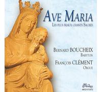 Ave Maria : Les Plus Beaux Chants Sacrés