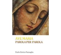 Ave Maria. Parola per parola: L'Ave Maria spiegata ai ragazzi