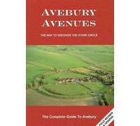 Avebury Avenues: The Way to Discover the Stone Circle
