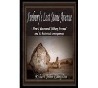 Avebury's Lost Stone Avenue: - how I discovered 'Silbury Avenue'