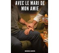 Avec le Mari de Mon Amie: Histoires Érotiques Gay de Sexe Explicite