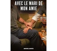 Avec le Mari de Mon Amie: Histoires Érotiques Gay de Sexe Explicite