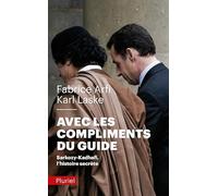 Avec les compliments du guide - sarkozy-kadhafi, l'histoire secrete