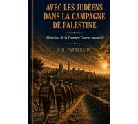 AVEC LES JUDÉENS DANS LA CAMPAGNE DE PALESTINE: Mémoires de la Première Guerre mondiale