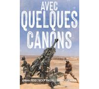 AVEC QUELQUES CANONS: Le Régiment royal de l'Artillerie canadienne en Afghanistan - tome 1 - 2002-2006 (The History of The Royal Regiment of Canadian Artillery)