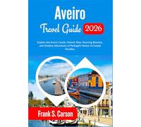 Aveiro Travel Guide 2026: Explore the Scenic Canals, Historic Sites, Stunning Beaches, and Outdoor Adventures of Portugal’s Venice: A Coastal Paradise.