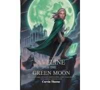 Aveline of the Green Moon: When ancient magic and courtly ambition collide, a quiet woman must rise before darkness claims her world.
