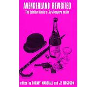 Avengerland Revisited: The Definitive Guide to The Avengers on film: Volume 5