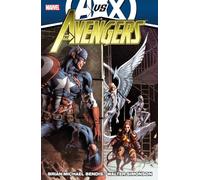 Avengers By Brian Michael Bendis - Volume 4 (avx): A Vs. X